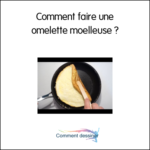 Comment faire une omelette moelleuse